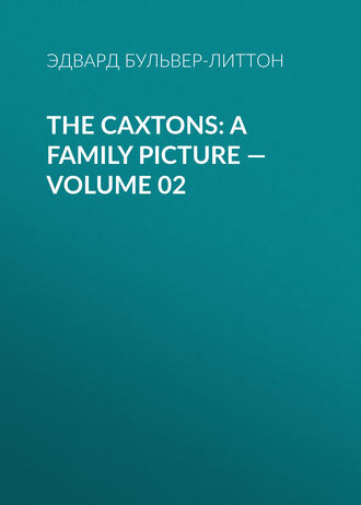 . The Caxtons: A Family Picture — Volume 02