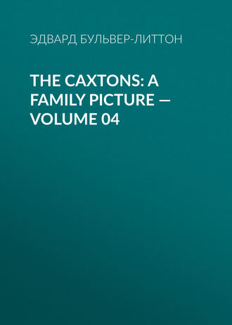 . The Caxtons: A Family Picture — Volume 04