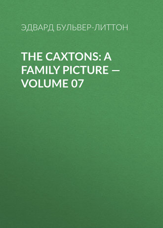 . The Caxtons: A Family Picture – Volume 07