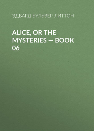. Alice, or the Mysteries — Book 06