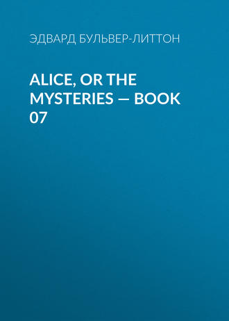 . Alice, or the Mysteries — Book 07