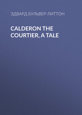 . Calderon the Courtier, a Tale