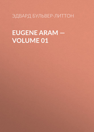 . Eugene Aram — Volume 01