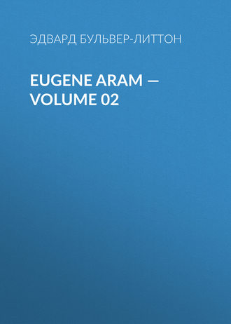 . Eugene Aram — Volume 02