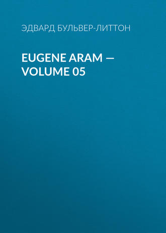 . Eugene Aram — Volume 05