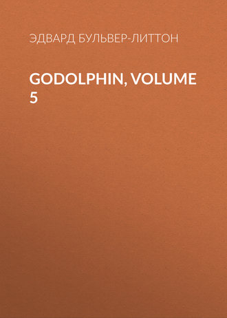 Эдвард Бульвер-Литтон. Godolphin, Volume 5