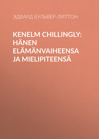 . Kenelm Chillingly: Hänen elämänvaiheensa ja mielipiteensä