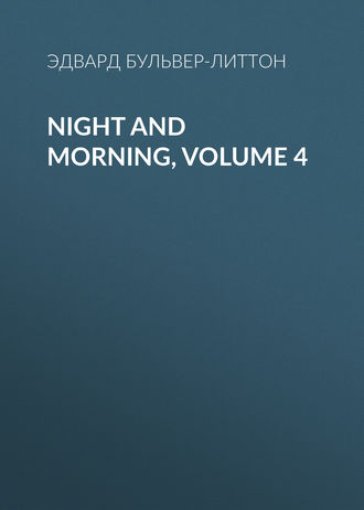 . Night and Morning, Volume 4