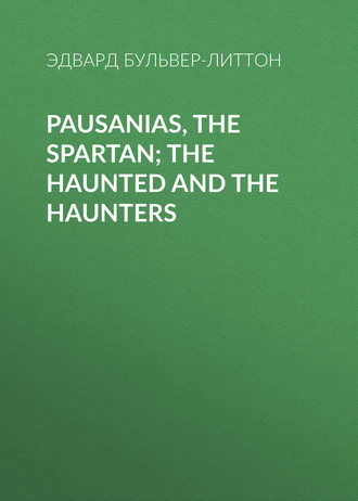 . Pausanias, the Spartan; The Haunted and the Haunters