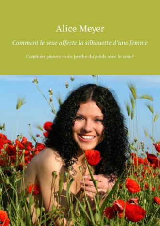 . Comment le sexe affecte la silhouette d’une femme. Combien pouvez-vous perdre du poids avec le sexe?