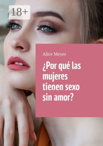 . ¿Por qué las mujeres tienen sexo sin amor?