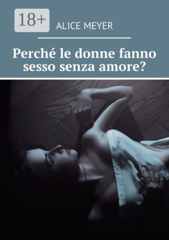 . Perché le donne fanno sesso senza amore?
