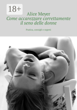 . Come accarezzare correttamente il seno delle donne. Pratica, consigli e segreti