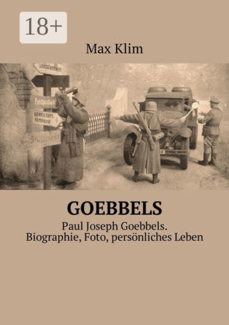 . Goebbels. Paul Joseph Goebbels. Biographie, Foto, persönliches Leben