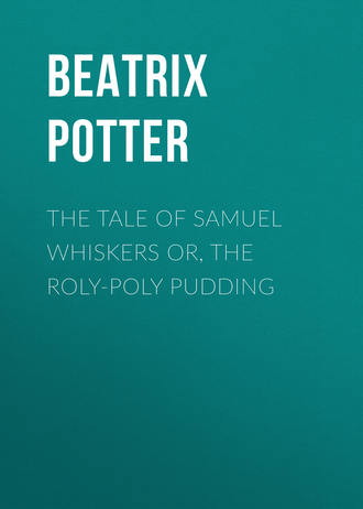 . The Tale of Samuel Whiskers or, The Roly-Poly Pudding