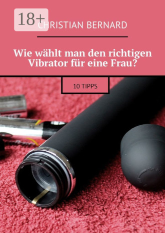 . Wie wählt man den richtigen Vibrator für eine Frau? 10 Tipps