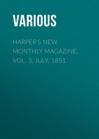 . Harper's New Monthly Magazine, Vol. 3, July, 1851