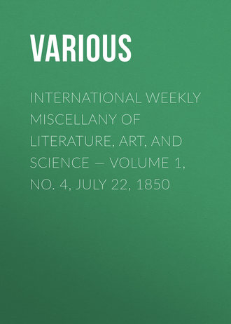 . International Weekly Miscellany of Literature, Art, and Science — Volume 1, No. 4, July 22, 1850