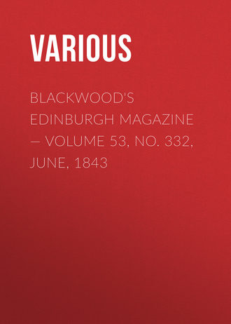 . Blackwoods Edinburgh Magazine – Volume 53, No. 332, June, 1843