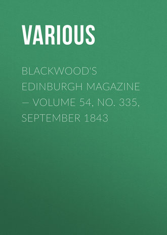 . Blackwood's Edinburgh Magazine — Volume 54, No. 335, September 1843