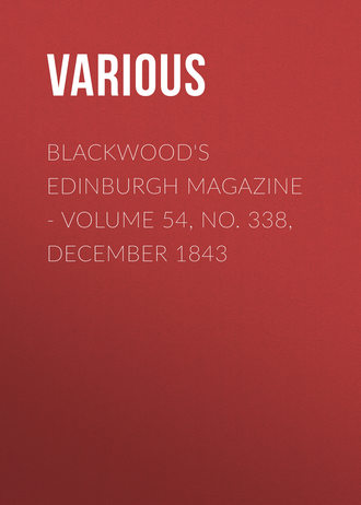 . Blackwood's Edinburgh Magazine - Volume 54, No. 338, December 1843