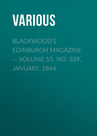 . Blackwood's Edinburgh Magazine — Volume 55, No. 339, January, 1844