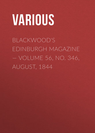 . Blackwood's Edinburgh Magazine — Volume 56, No. 346, August, 1844