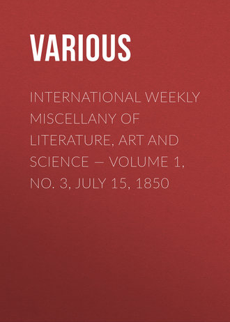 . International Weekly Miscellany of Literature, Art and Science — Volume 1, No. 3, July 15, 1850