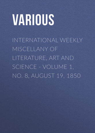 . International Weekly Miscellany of Literature, Art and Science - Volume 1, No. 8, August 19, 1850
