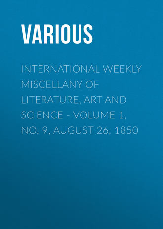 . International Weekly Miscellany of Literature, Art and Science - Volume 1, No. 9, August 26, 1850
