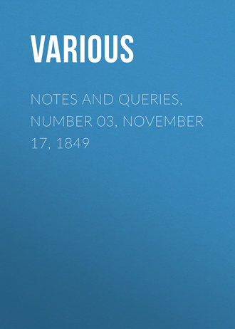 . Notes and Queries, Number 03, November 17, 1849