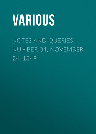 Various. Notes and Queries, Number 04, November 24, 1849