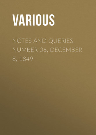 . Notes and Queries, Number 06, December 8, 1849