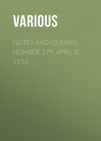 Various. Notes and Queries, Number 179, April 2, 1853.