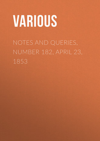 . Notes and Queries, Number 182, April 23, 1853