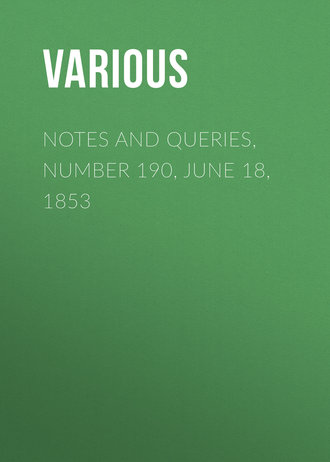 . Notes and Queries, Number 190, June 18, 1853