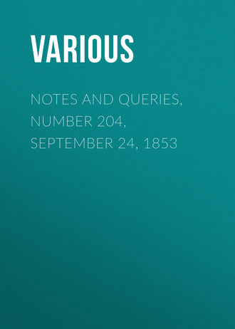 Various. Notes and Queries, Number 204, September 24, 1853
