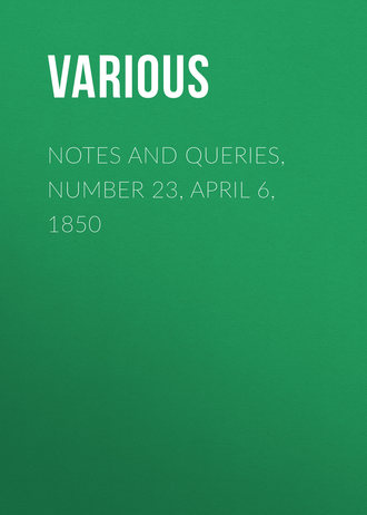 . Notes and Queries, Number 23, April 6, 1850