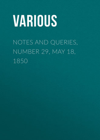 . Notes and Queries, Number 29, May 18, 1850