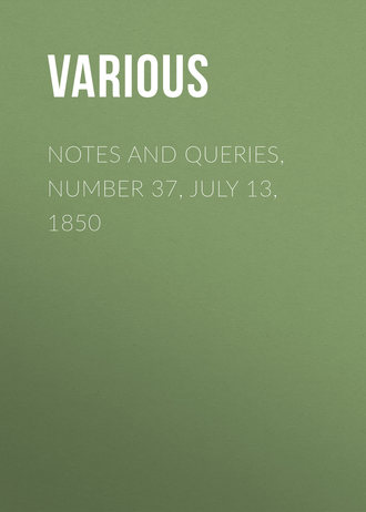 . Notes and Queries, Number 37, July 13, 1850