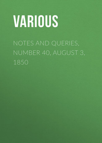 . Notes and Queries, Number 40, August 3, 1850