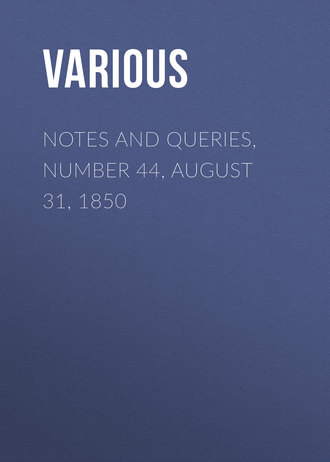 . Notes and Queries, Number 44, August 31, 1850