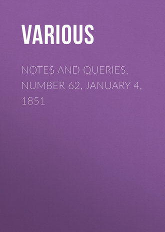 . Notes and Queries, Number 62, January 4, 1851