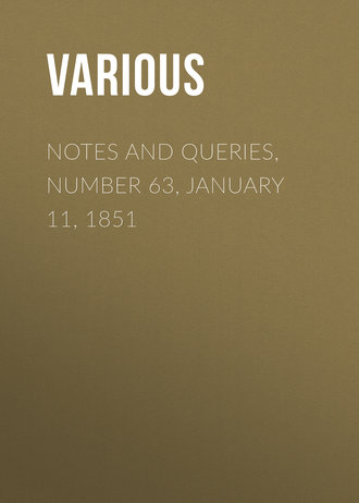 Various. Notes and Queries, Number 63, January 11, 1851