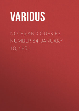 . Notes and Queries, Number 64, January 18, 1851