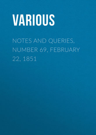 Various. Notes and Queries, Number 69, February 22, 1851