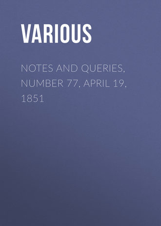 . Notes and Queries, Number 77, April 19, 1851