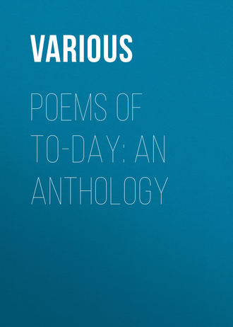 . Poems of To-Day: an Anthology