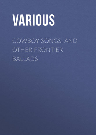 . Cowboy Songs, and Other Frontier Ballads