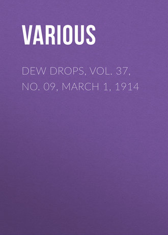 . Dew Drops, Vol. 37, No. 09, March 1, 1914